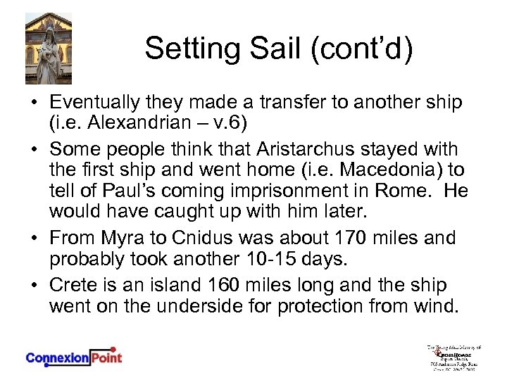 Setting Sail (cont’d) • Eventually they made a transfer to another ship (i. e.