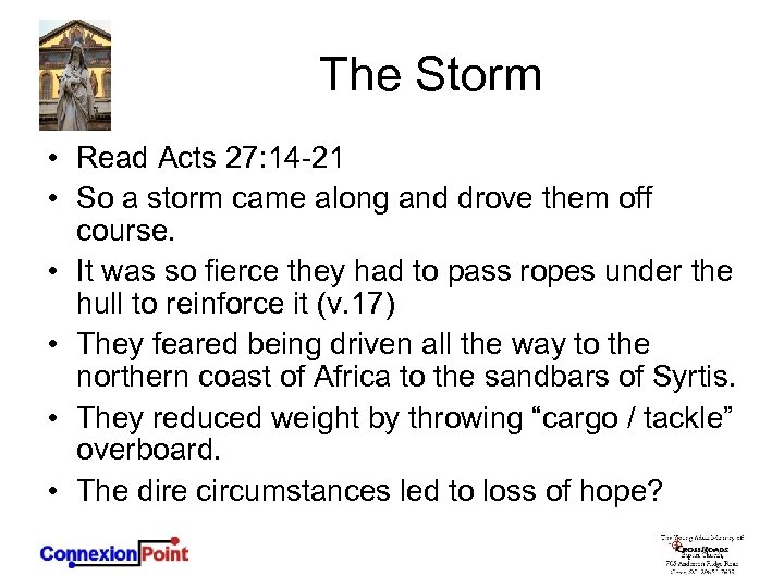 The Storm • Read Acts 27: 14 -21 • So a storm came along