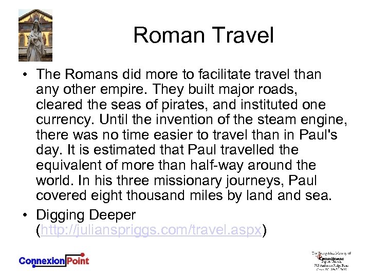 Roman Travel • The Romans did more to facilitate travel than any other empire.