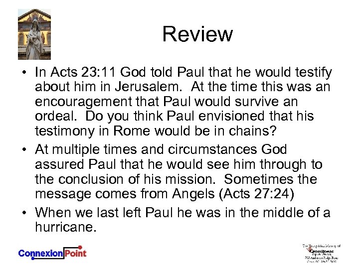 Review • In Acts 23: 11 God told Paul that he would testify about