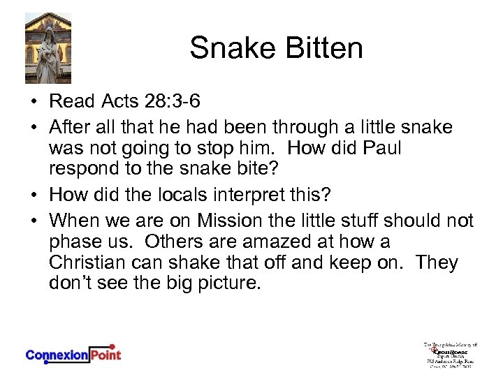 Snake Bitten • Read Acts 28: 3 -6 • After all that he had