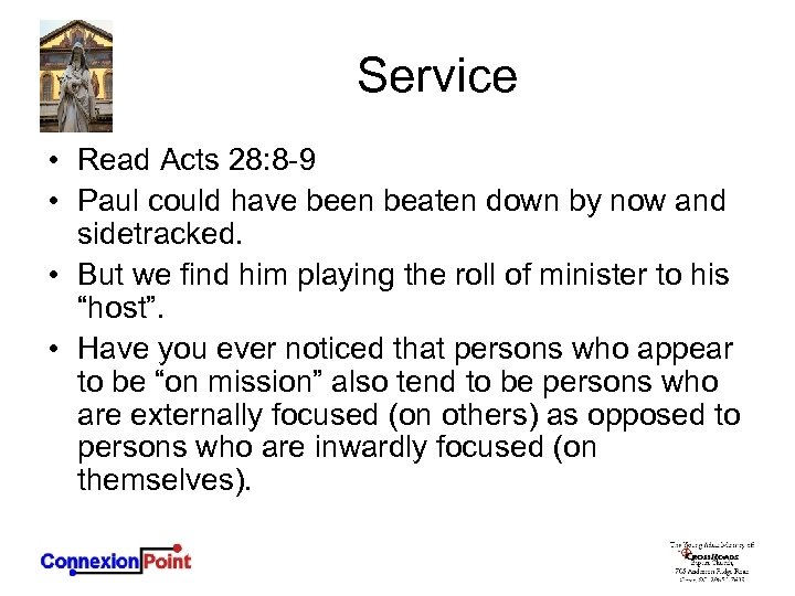 Service • Read Acts 28: 8 -9 • Paul could have been beaten down