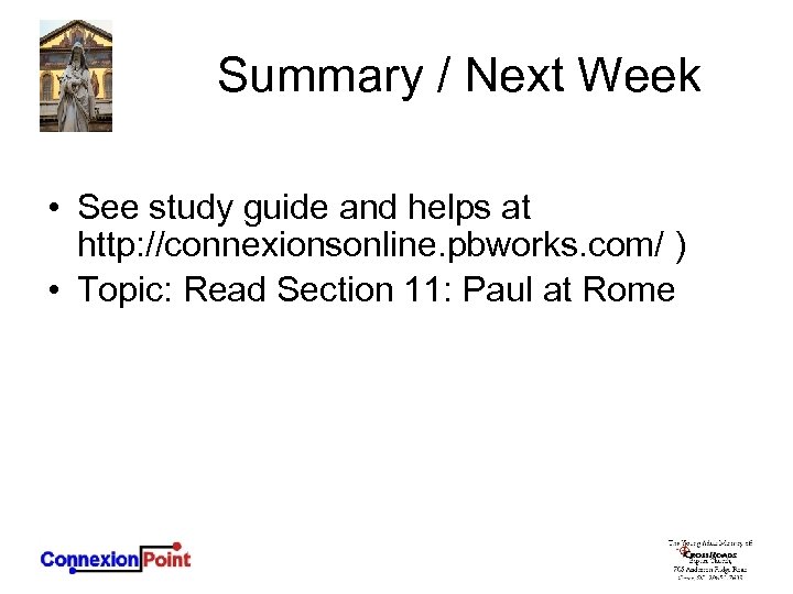 Summary / Next Week • See study guide and helps at http: //connexionsonline. pbworks.