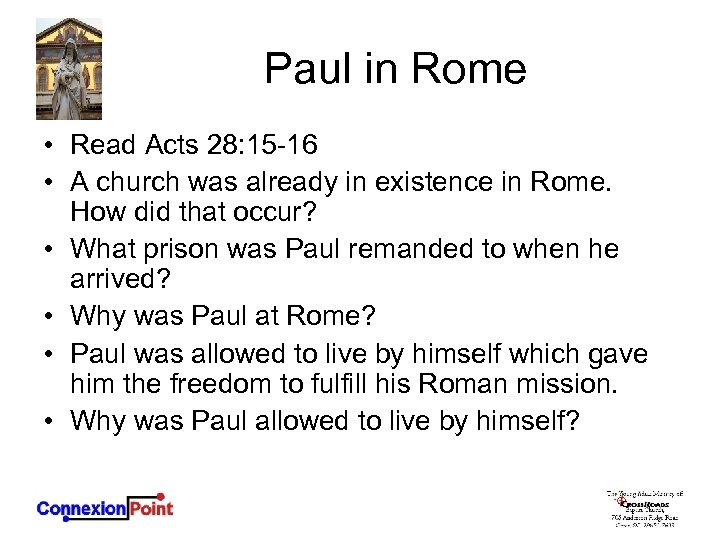 Paul in Rome • Read Acts 28: 15 -16 • A church was already