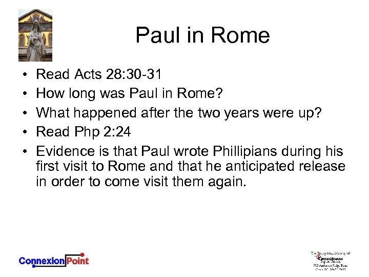 Paul in Rome • • • Read Acts 28: 30 -31 How long was