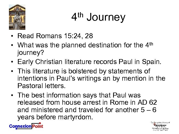 4 th Journey • Read Romans 15: 24, 28 • What was the planned