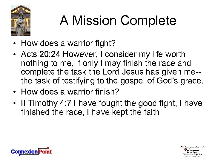 A Mission Complete • How does a warrior fight? • Acts 20: 24 However,