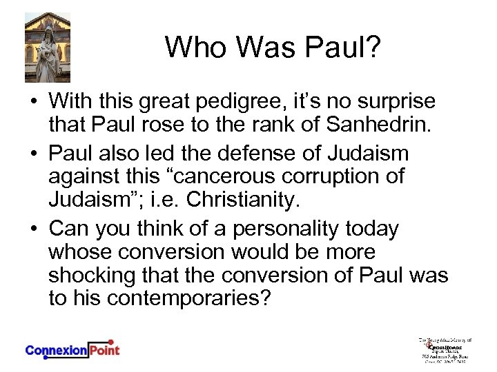 Who Was Paul? • With this great pedigree, it’s no surprise that Paul rose