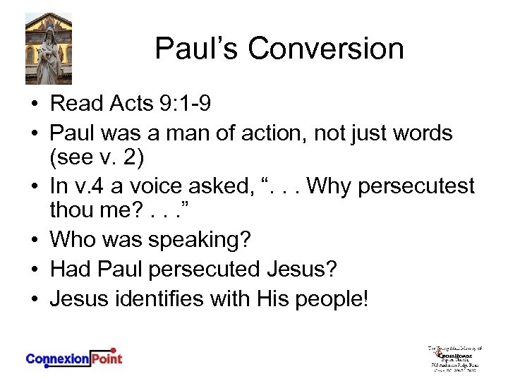 Paul’s Conversion • Read Acts 9: 1 -9 • Paul was a man of