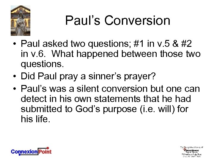 Paul’s Conversion • Paul asked two questions; #1 in v. 5 & #2 in