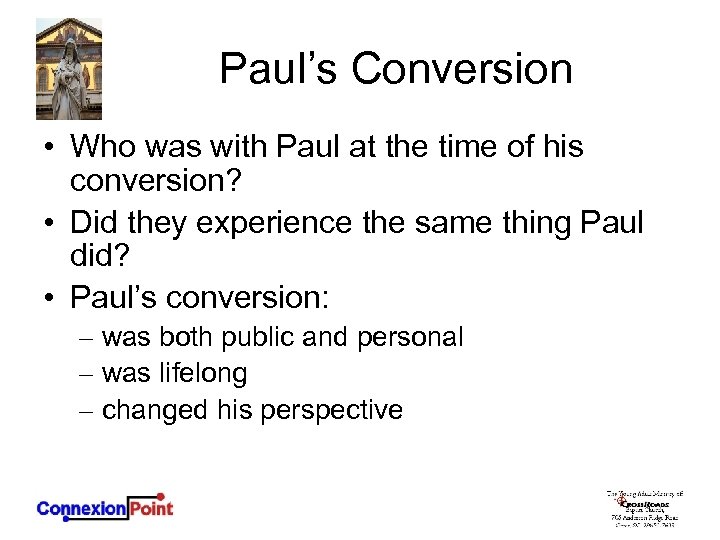 Paul’s Conversion • Who was with Paul at the time of his conversion? •