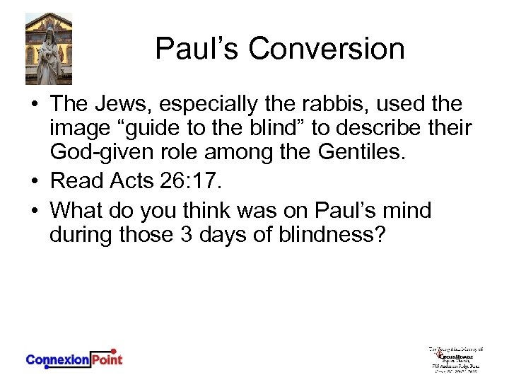 Paul’s Conversion • The Jews, especially the rabbis, used the image “guide to the