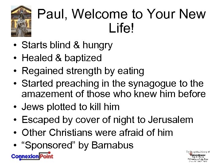 Paul, Welcome to Your New Life! • • Starts blind & hungry Healed &