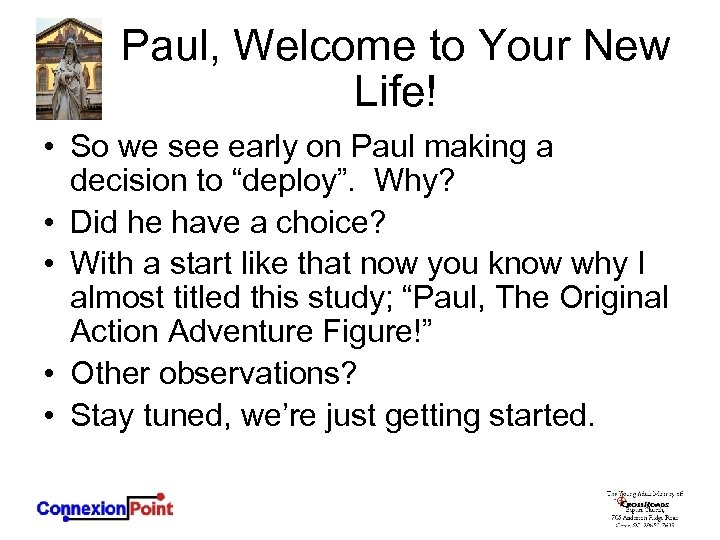 Paul, Welcome to Your New Life! • So we see early on Paul making