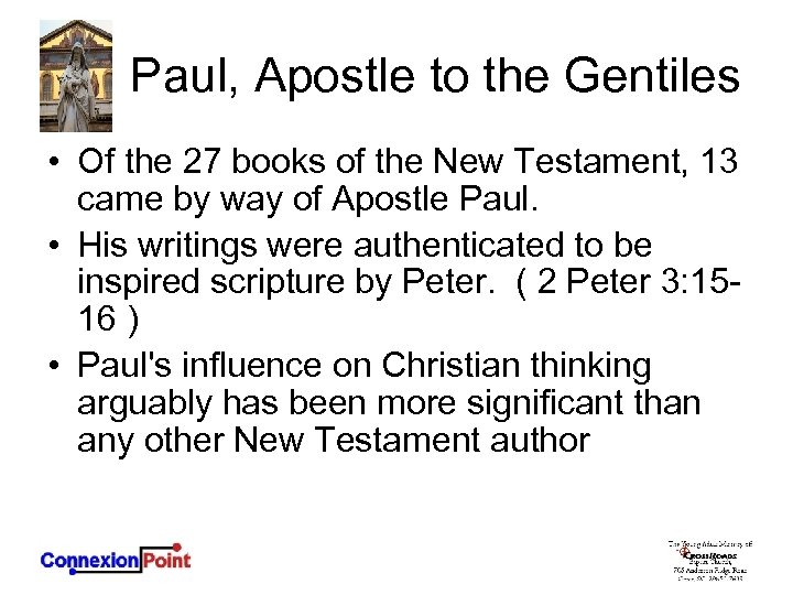 Paul, Apostle to the Gentiles • Of the 27 books of the New Testament,