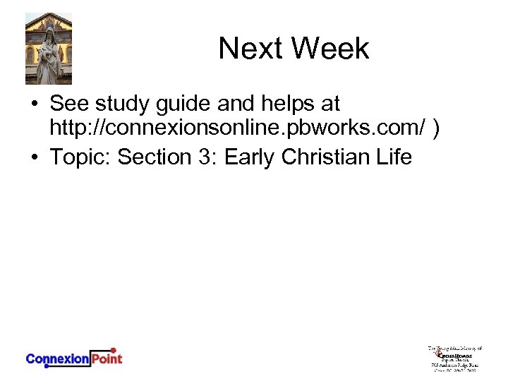 Next Week • See study guide and helps at http: //connexionsonline. pbworks. com/ )