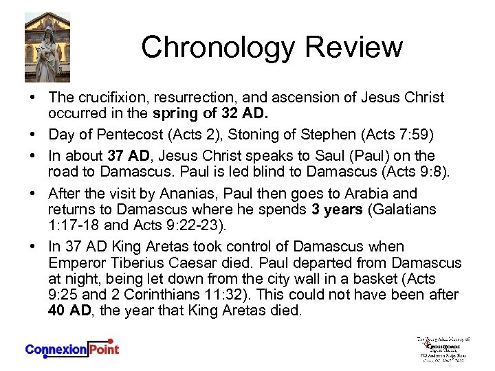 Chronology Review • The crucifixion, resurrection, and ascension of Jesus Christ occurred in the