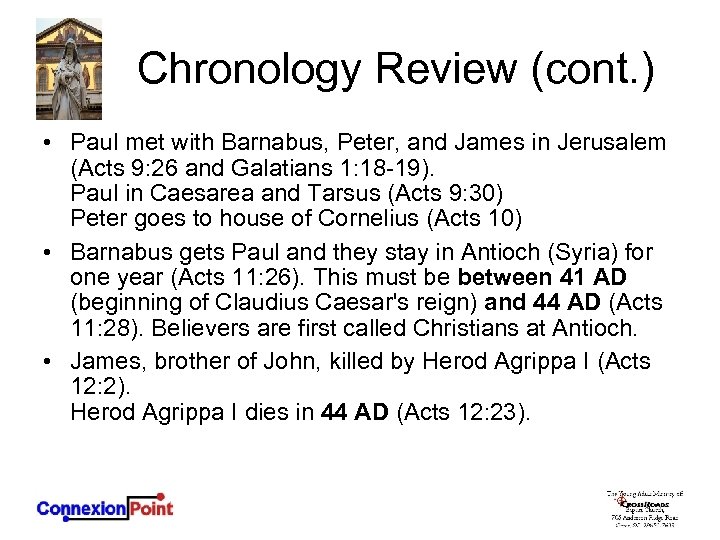 Chronology Review (cont. ) • Paul met with Barnabus, Peter, and James in Jerusalem