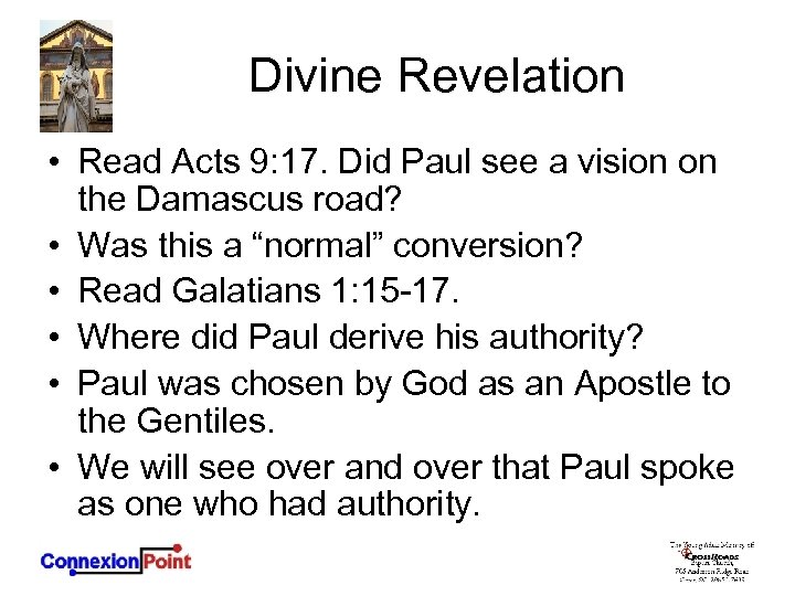 Divine Revelation • Read Acts 9: 17. Did Paul see a vision on the