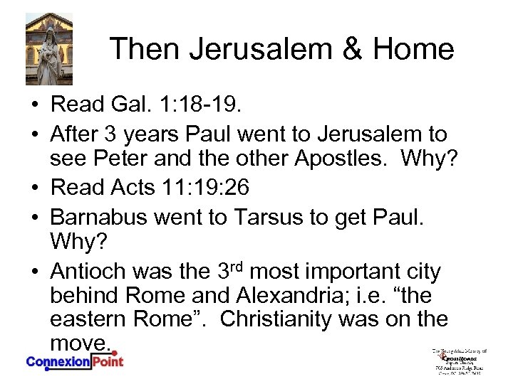 Then Jerusalem & Home • Read Gal. 1: 18 -19. • After 3 years