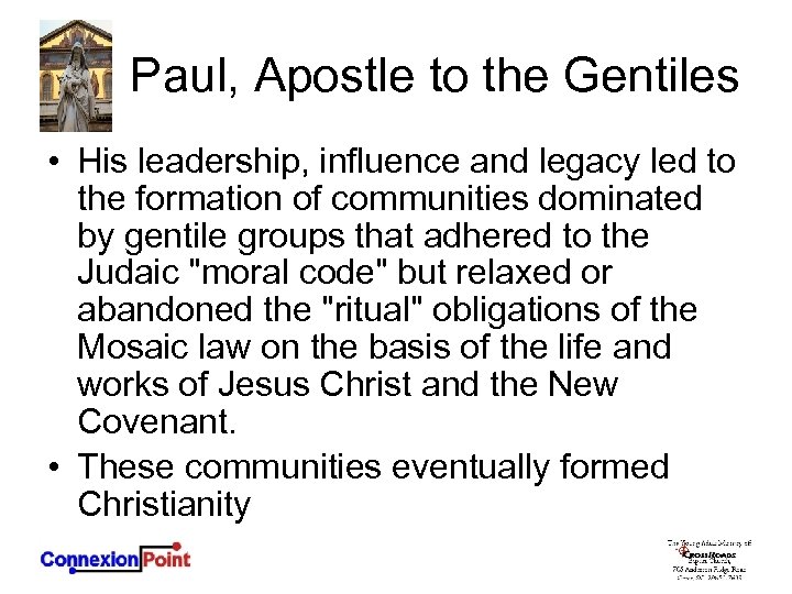 Paul, Apostle to the Gentiles • His leadership, influence and legacy led to the