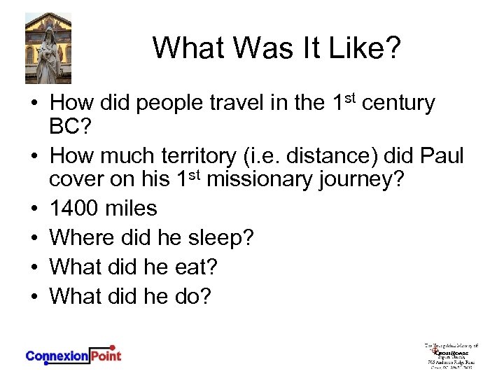 What Was It Like? • How did people travel in the 1 st century