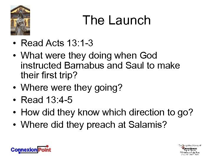 The Launch • Read Acts 13: 1 -3 • What were they doing when