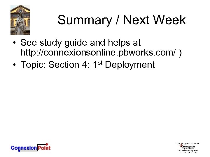 Summary / Next Week • See study guide and helps at http: //connexionsonline. pbworks.