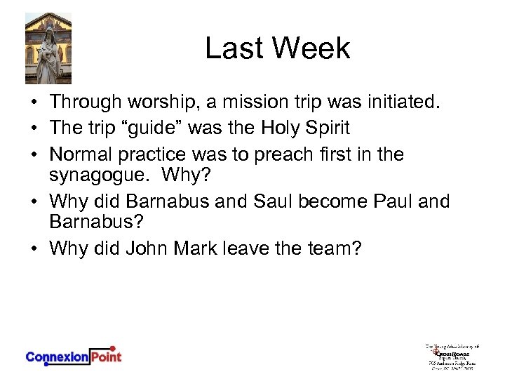 Last Week • Through worship, a mission trip was initiated. • The trip “guide”