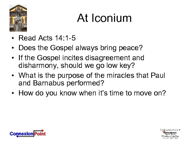 At Iconium • Read Acts 14: 1 -5 • Does the Gospel always bring