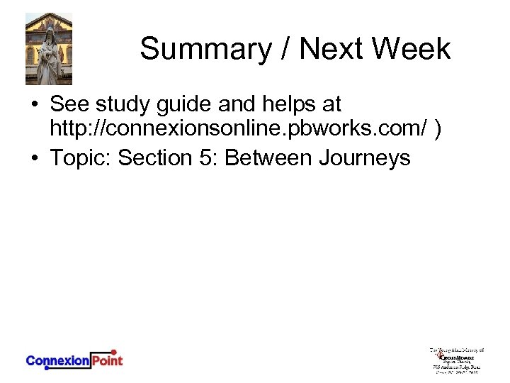 Summary / Next Week • See study guide and helps at http: //connexionsonline. pbworks.