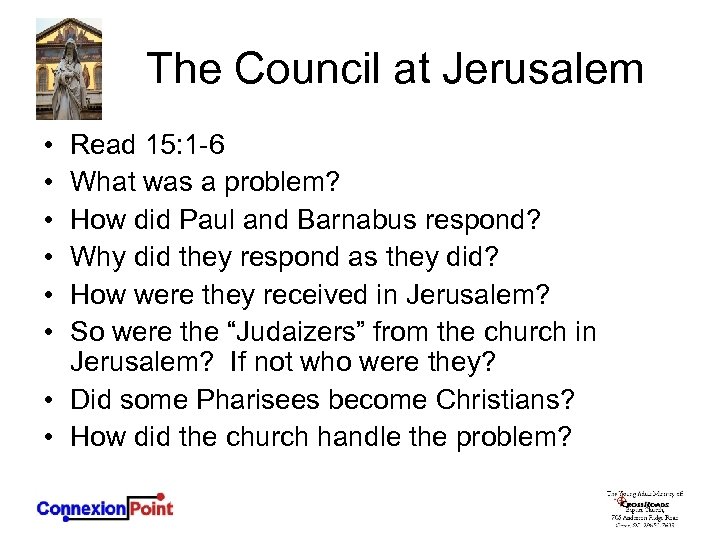 The Council at Jerusalem • • • Read 15: 1 -6 What was a