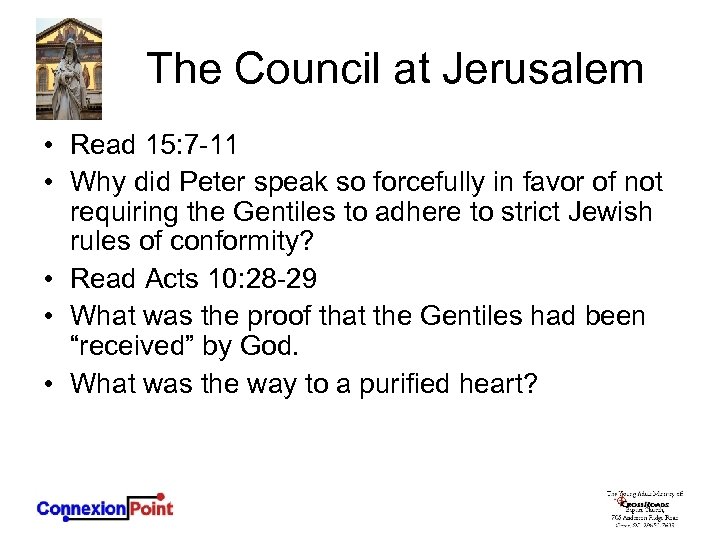 The Council at Jerusalem • Read 15: 7 -11 • Why did Peter speak