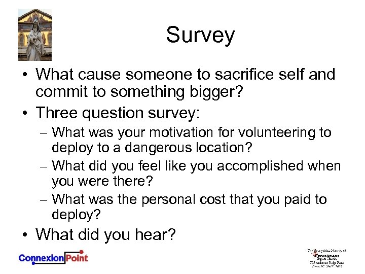 Survey • What cause someone to sacrifice self and commit to something bigger? •