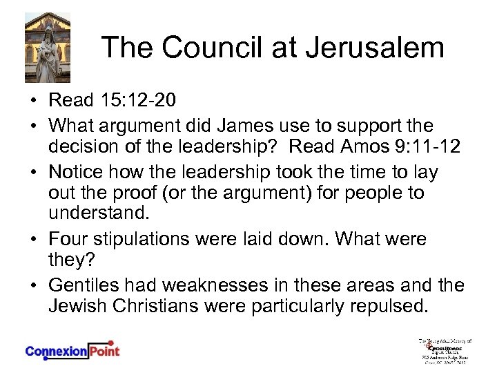 The Council at Jerusalem • Read 15: 12 -20 • What argument did James