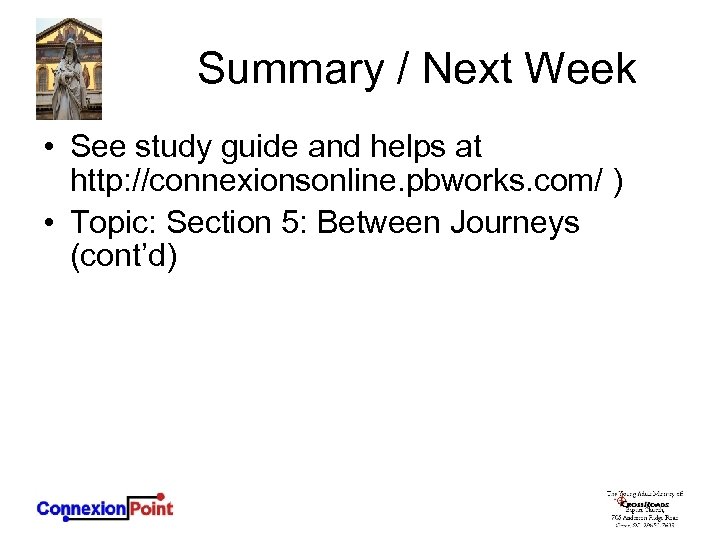 Summary / Next Week • See study guide and helps at http: //connexionsonline. pbworks.