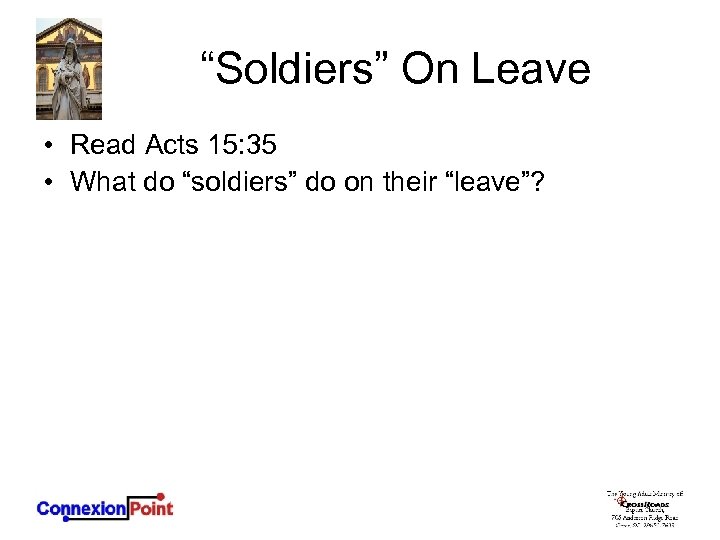 “Soldiers” On Leave • Read Acts 15: 35 • What do “soldiers” do on