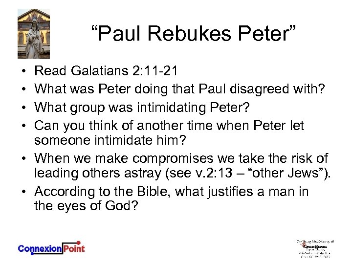 “Paul Rebukes Peter” • • Read Galatians 2: 11 -21 What was Peter doing