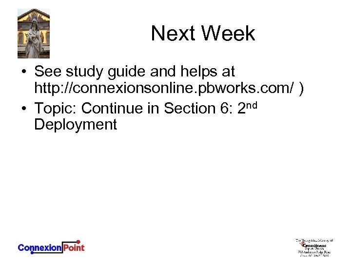 Next Week • See study guide and helps at http: //connexionsonline. pbworks. com/ )