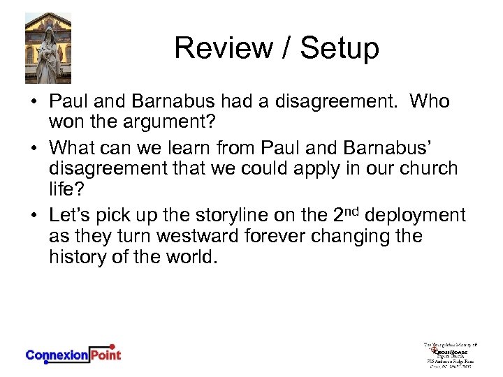 Review / Setup • Paul and Barnabus had a disagreement. Who won the argument?