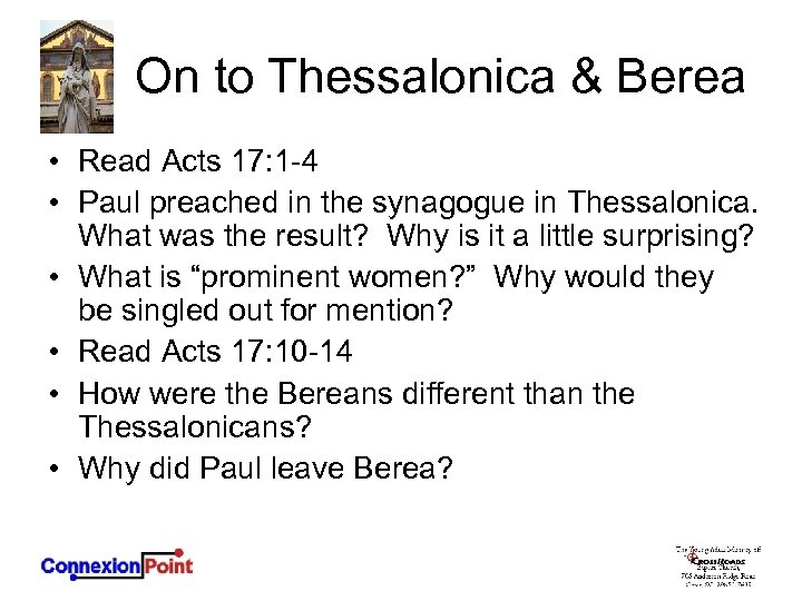 On to Thessalonica & Berea • Read Acts 17: 1 -4 • Paul preached