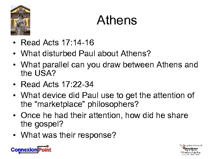 Athens • Read Acts 17: 14 -16 • What disturbed Paul about Athens? •