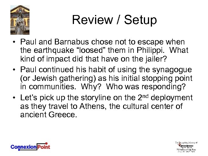 Review / Setup • Paul and Barnabus chose not to escape when the earthquake