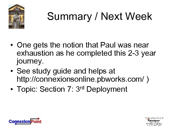 Summary / Next Week • One gets the notion that Paul was near exhaustion