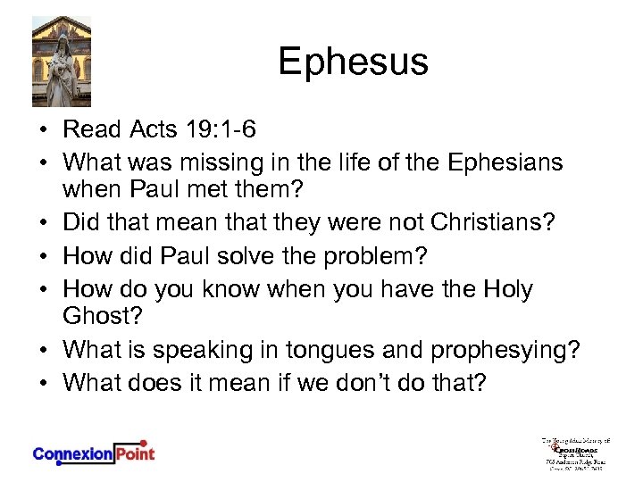 Ephesus • Read Acts 19: 1 -6 • What was missing in the life