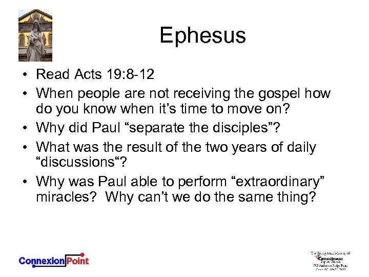 Ephesus • Read Acts 19: 8 -12 • When people are not receiving the