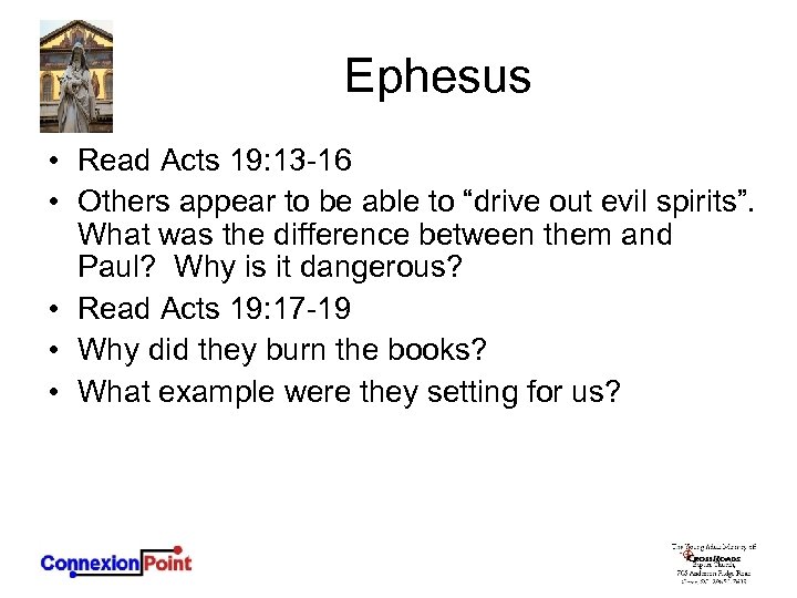 Ephesus • Read Acts 19: 13 -16 • Others appear to be able to