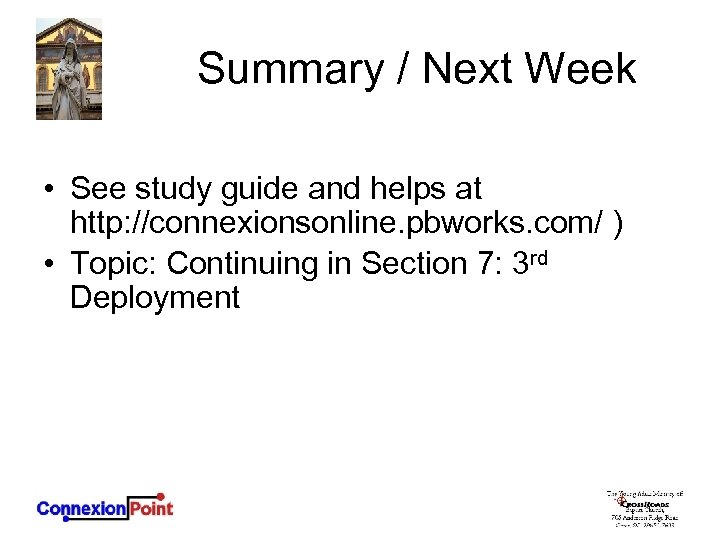 Summary / Next Week • See study guide and helps at http: //connexionsonline. pbworks.