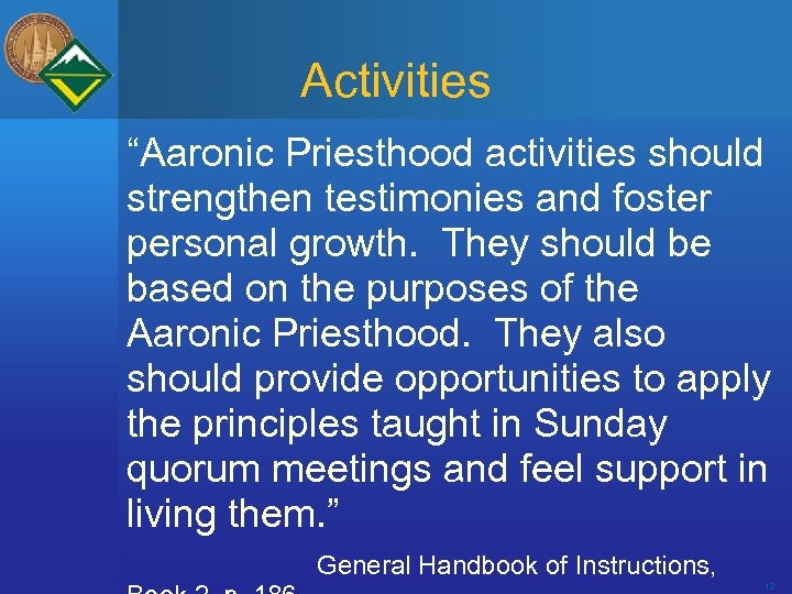 Activities “Aaronic Priesthood activities should strengthen testimonies and foster personal growth. They should be