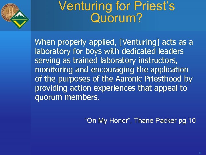 Venturing for Priest’s Quorum? When properly applied, [Venturing] acts as a laboratory for boys